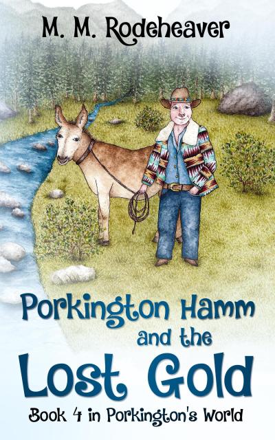 Porkington Hamm and the Lost Gold (Porkington’s World, #4)