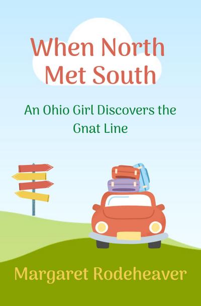When North Met South: An Ohio Girl Discovers the Gnat Line (Chinkapin Series)