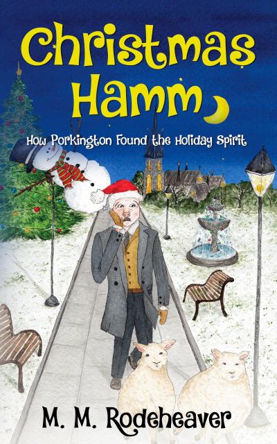 Christmas Hamm: How Porkington Found the Holiday Spirit (Porkington’s World, #5)