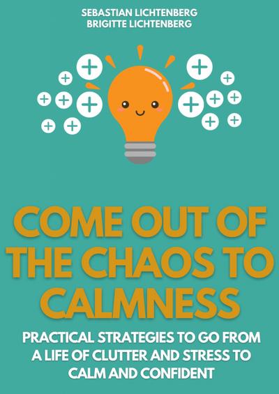 Come out of the Chaos to Calmness - Eliminate Negative Thinking: