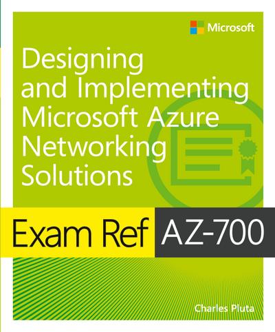 Exam Ref AZ-700 Designing and Implementing Microsoft Azure Networking Solutions