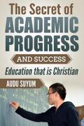 The Secret of Academic Progress and Success