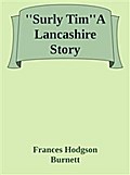’’Surly Tim’’A Lancashire Story