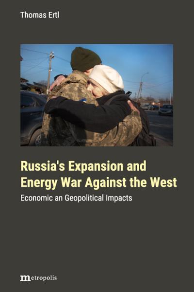Ertl, T: Russia’s expansion and energy war against the West