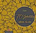 Zum 70. Geburtstag alles Gute