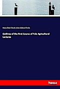 Outlines of the First Course of Yale Agricultural Lectures