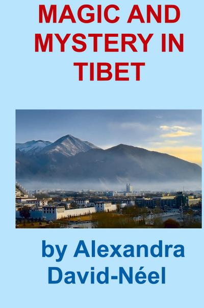 MAGIC AND MYSTERY IN TIBET