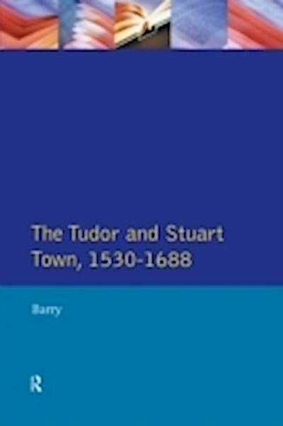 Tudor and Stuart Town 1530 - 1688