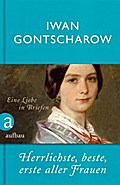 Herrlichste, beste, erste aller Frauen