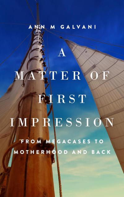 A Matter of First Impression: From Megacases to Motherhood and Back (Uncharted Waters)