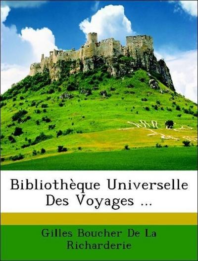 De La Richarderie, G: Bibliothèque Universelle Des Voyages .