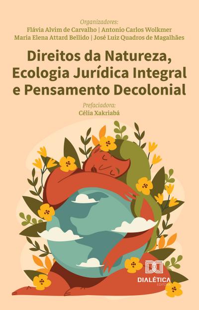 Direitos da Natureza, Ecologia Jurídica Integral e Pensamento Decolonial