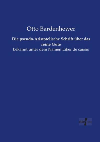 Die pseudo-Aristotelische Schrift über das reine Gute
