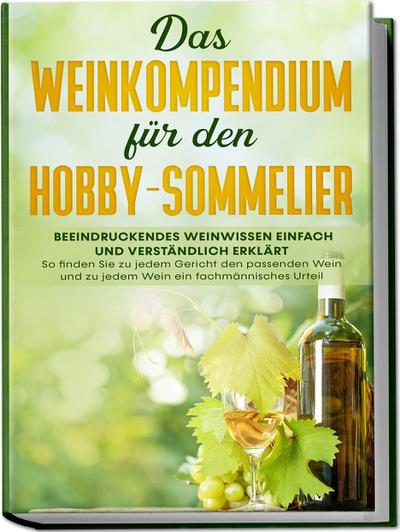 Baumberger, T: Weinkompendium für den Hobby-Sommelier: Beein