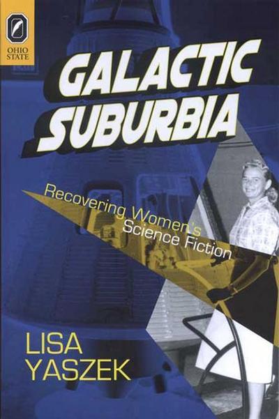 Galactic Suburbia: Recovering Women’s Science Fiction