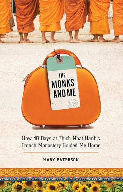The Monks and Me: How 40 Days in Thich Nhat Hanh’s French Monastery Guided Me Home