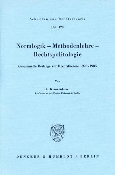 Normlogik - Methodenlehre - Rechtspolitologie.