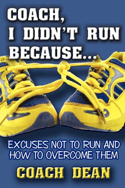 Coach, I didn’t run because...