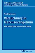 Versuchung im Markusevangelium: Eine biblisch-hermeneutische Studie Arnd Hermann Author