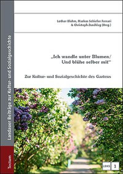 "Ich wandle unter Blumen / Und blühe selber mit"