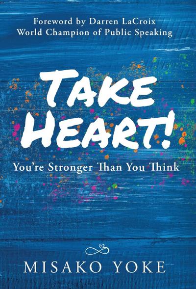 Take Heart! You’re Stronger Than You Think