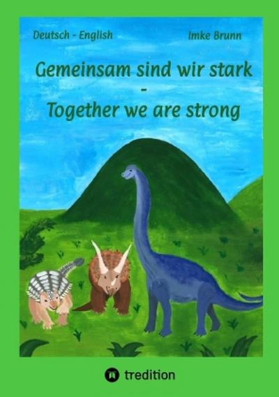 Gemeinsam sind wir stark - Together we are strong