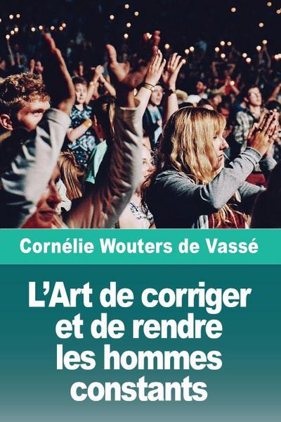 L’Art de corriger et de rendre les hommes constants