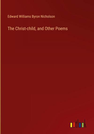 The Christ-child, and Other Poems