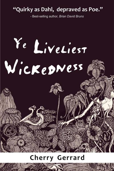 Ye Liveliest Wickedness