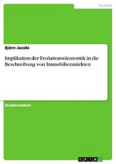 Implikation der Evolutionsökonomik in die Beschreibung von Immobilienmärkten