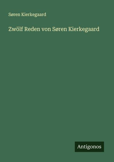 Zwölf Reden von Søren Kierkegaard