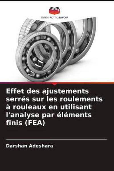 Effet des ajustements serrés sur les roulements à rouleaux en utilisant l’analyse par éléments finis (FEA)