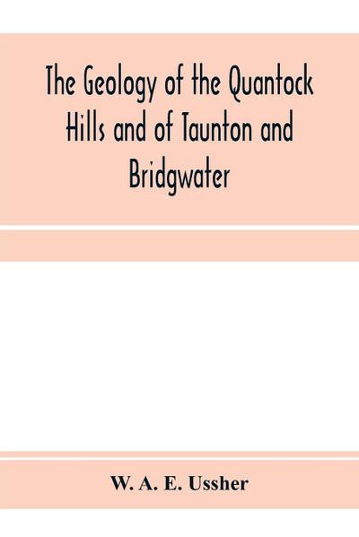 The geology of the Quantock Hills and of Taunton and Bridgwater