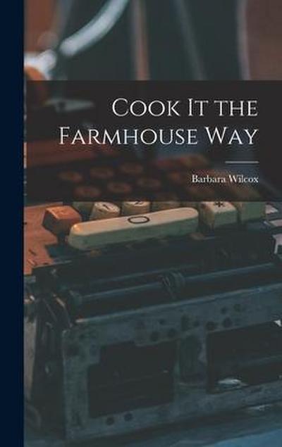Cook It the Farmhouse Way