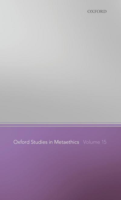 Oxford Studies in Metaethics Volume 15
