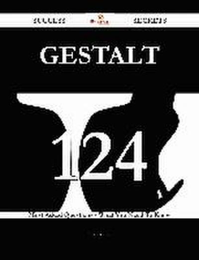 Gestalt 124 Success Secrets - 124 Most Asked Questions On Gestalt - What You Need To Know