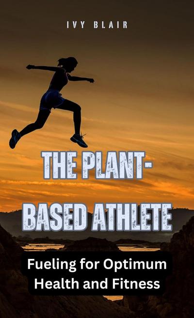 The Plant-Based Athlete