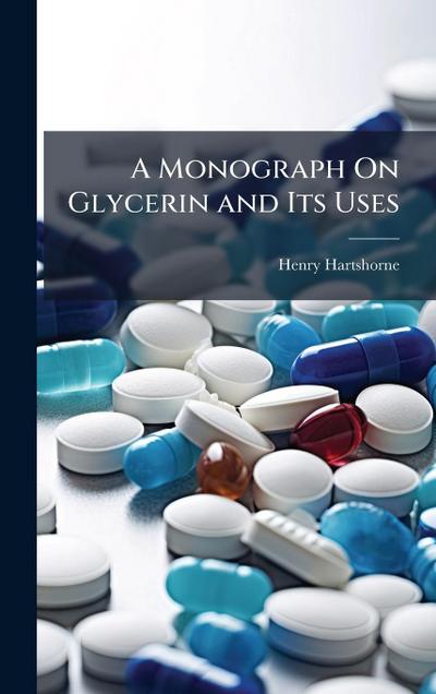 A Monograph On Glycerin and Its Uses