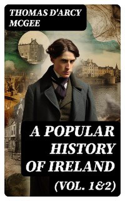A Popular History of Ireland (Vol. 1&2)