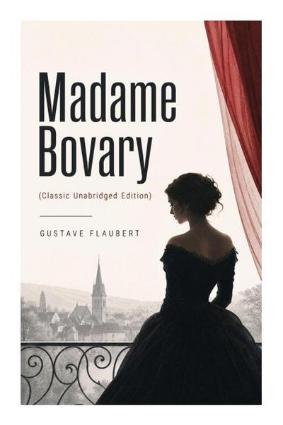 Madame Bovary (Classic Unabridged Edition)