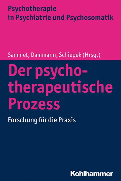 Der psychotherapeutische Prozess: Forschung für die Praxis (Psychotherapie in Psychiatrie und Psychosomatik)