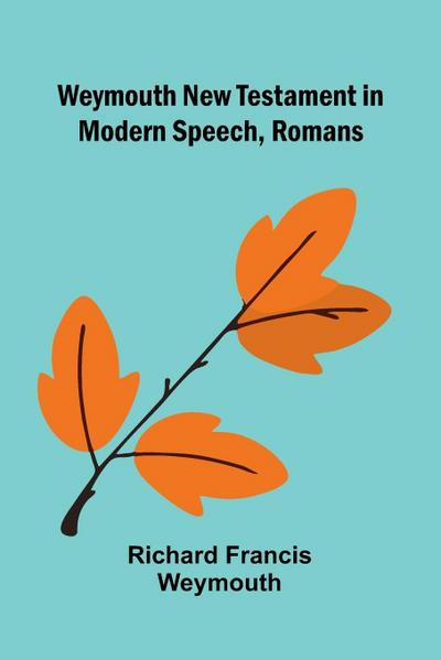 Weymouth New Testament In Modern Speech, Romans