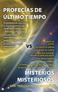 PROFECÍAS DE LOS ÚLTIMOS TIEMPOS VERSUS MISTERIOS MISTERIOSOS