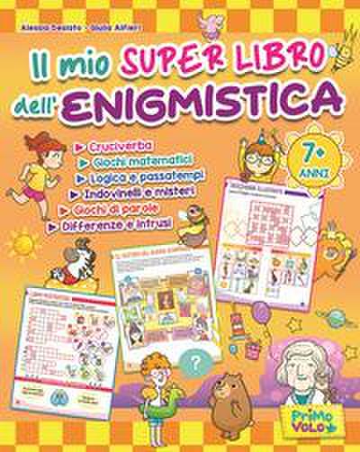 Il mio super libro dell’enigmistica. Cruciverba, giochi matematici, logica e passatempi, indovinelli e misteri, giochi di parole, differenze e intrusi