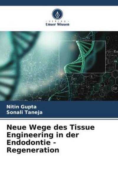 Neue Wege des Tissue Engineering in der Endodontie - Regeneration