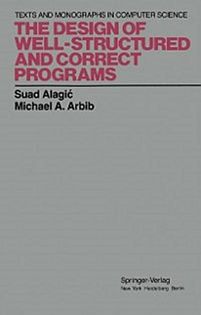 Design of Well-Structured and Correct Programs