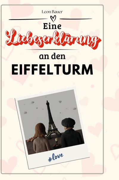 Eine Liebeserklärung an den Eiffelturm