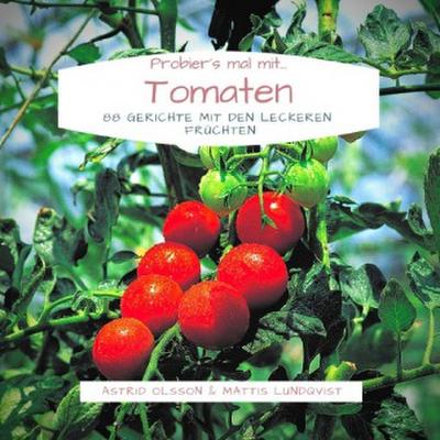 Probier’s mal mit...Tomaten
