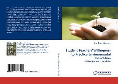 Student Teachers’’ Willingness to Practice Environmental Education