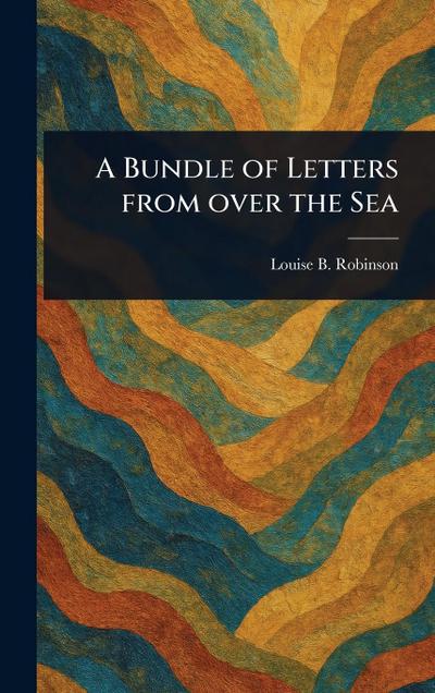 A Bundle of Letters From Over the Sea